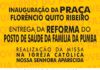 Inauguração da Praça Florêncio Quito Ribeiro e a entrega da reforma do Posto de Saúde da Família da localidade da Pumba: CRUZ DAS ALMAS