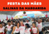 Prefeitura realiza Festa das Mães, com sorteios de brindes, e prefeito é recebido de forma entusiasta: SALINAS DA MARGARIDA