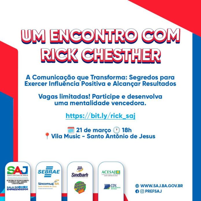 SAJ: Prefeitura, em parceira com o SEBRAE e o apoio do Espaço Empresarial, realizará palestra com Rick Chester – Prefeitura de Santo Antônio de Jesus - BA