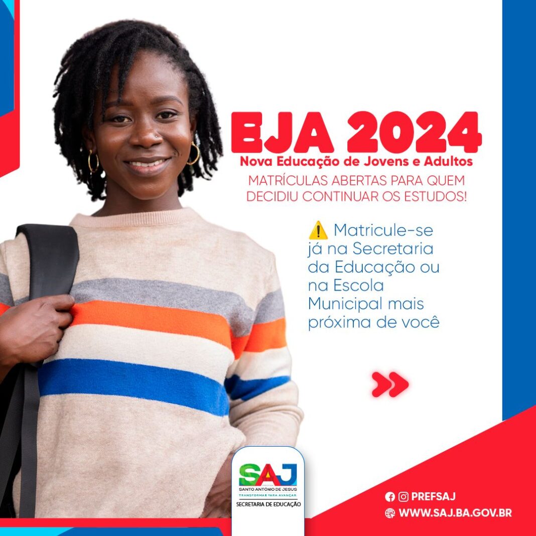 SAJ: Prefeitura informa a toda a população que está aberto SAJ: Prefeitura informa a toda a população que está aberto o período de matrícula para a Nova Educação de Jovens e Adultos (EJA) – Prefeitura de Santo Antônio de Jesus - BA