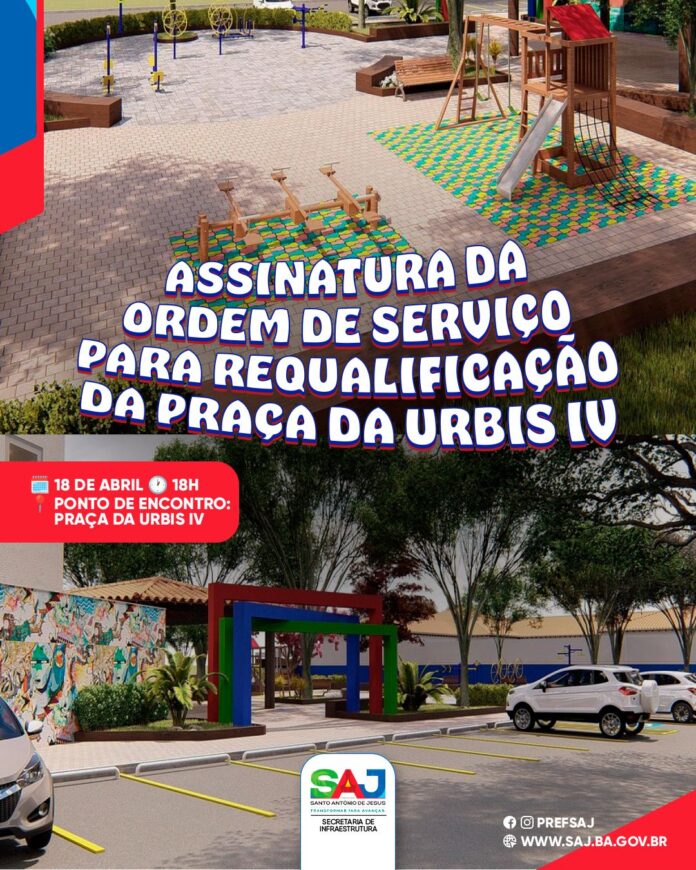 SAJ: Prefeitura assinará ordem de serviço para a requalificação da Praça da Urbis IV – Prefeitura de Santo Antônio de Jesus - BA