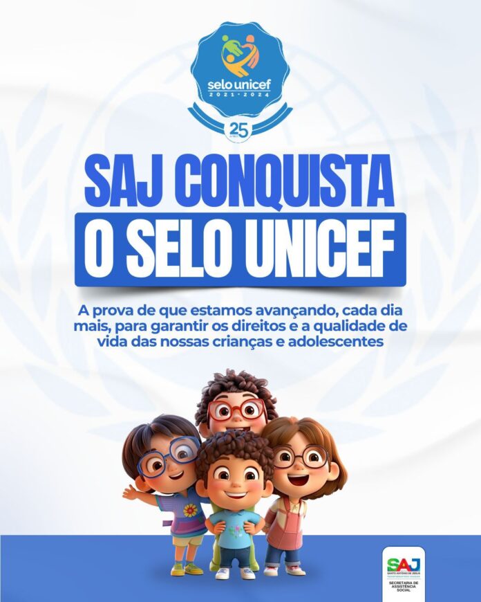 Prefeitura de Santo Antônio de Jesus conquistou o Selo do Fundo das Nações Unidas para a Infância (UNICEF) 2021/2024 – Prefeitura de Santo Antônio de Jesus - BA